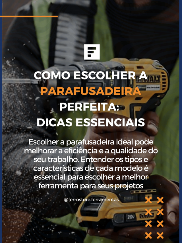 Como Escolher a Parafusadeira Perfeita:  Dicas Essenciais