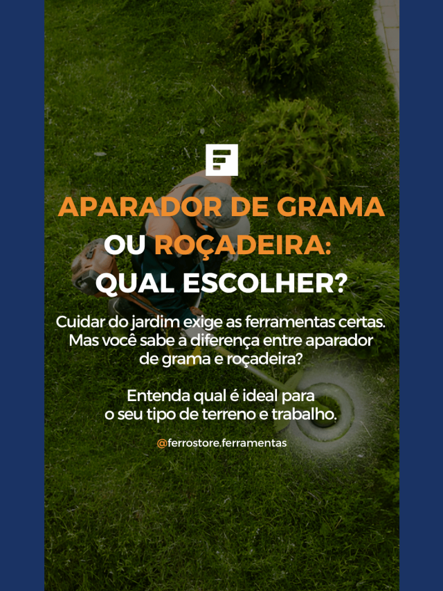Aparador de Grama ou Roçadeira:  Qual Escolher?